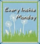 Every Inchie Monday