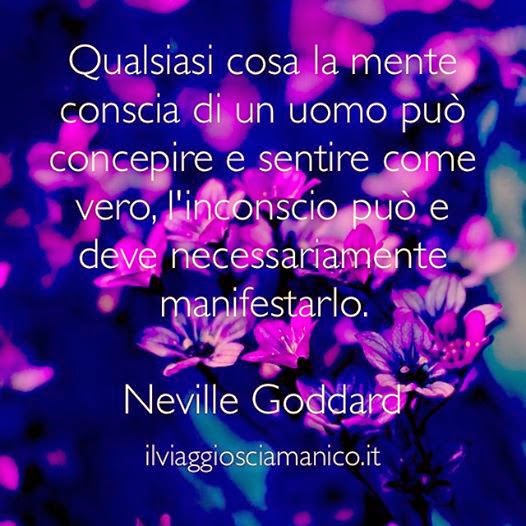 Il Viaggio Sciamanico Pratiche Spirituali Frase Bella Neville Goddard