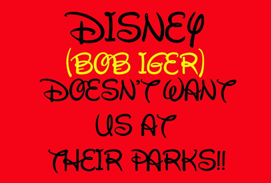 DISNEY DOESN'T WANT US AT THEIR PARKS