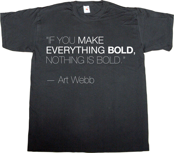 typography Font graphic design brilliant sentence typeface t-shirt ephemeral-t-shirts