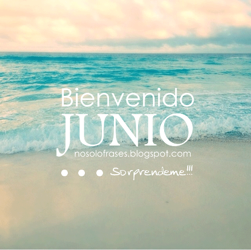 no solo frases bienvenido junio sorpréndeme