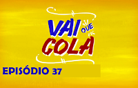 Vai que Cola 3ª Temporada - Episódio 37 - Vou tocar no seu radim