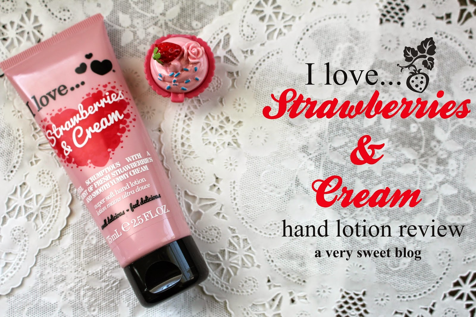 I Love...Strawberries & Cream Hand Lotion Review A Very Sweet Blog