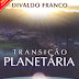 Transição Planetária - Manoel Philomeno de Miranda e Divaldo Franco