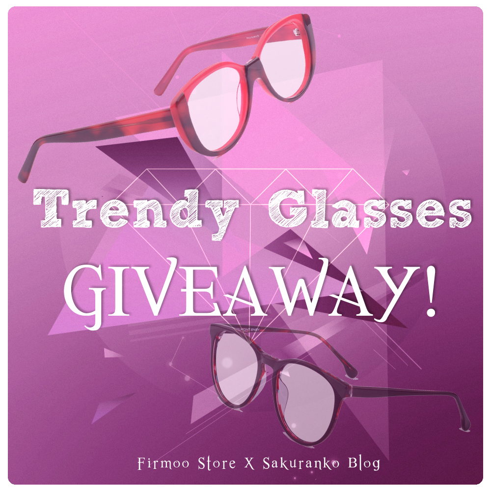Sakuranko Trendy Glasses Giveaway "CLOSED"