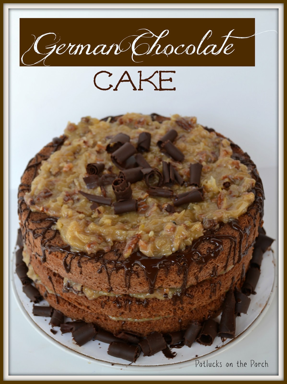 Potlucks on the Porch {The Best} German Chocolate Cake