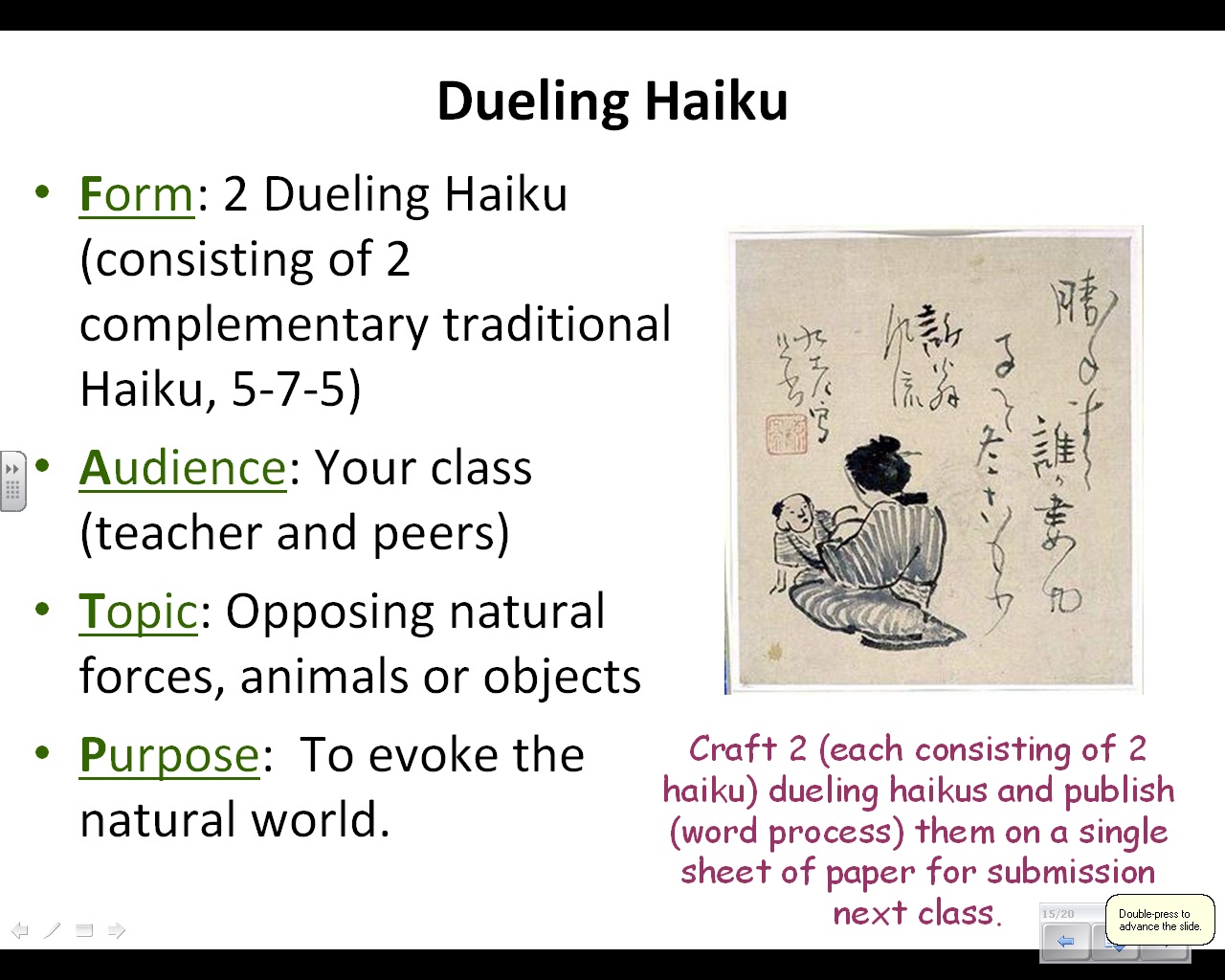 write a haiku In this video, i show you how to write a haiku poem it is a really simple process and can be learned really quickly in addition to telling you how to write. write a haiku In this video, i show you how to write a haiku poem it is a really simple process and can be learned really quickly in addition to telling you how to write.