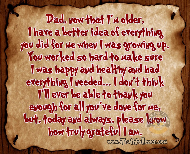 Dad, now that I'm older