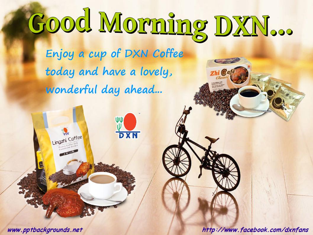 to the DXN Fans Blog Good Morning DXN