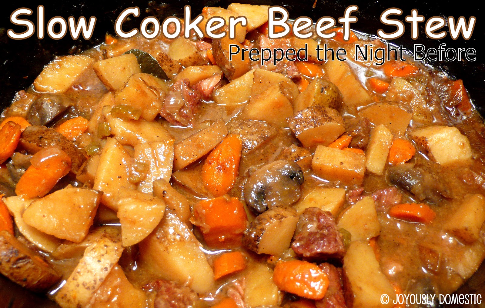 Joyously Domestic Slow Cooker Beef Stew Prepped the Night Before