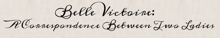 Belle Victoire: A Correspondence Between Two Ladies