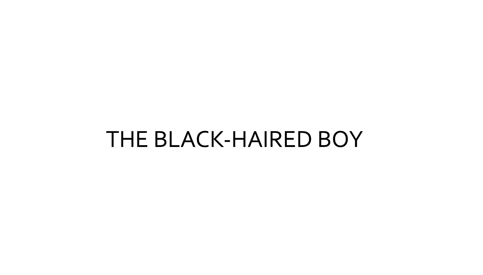 The Black-Haired Boy