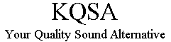 KQSA - Your Quality Sound Alternative