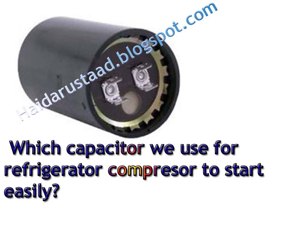 Which capacitor we use for refrigerator compressor to start easily