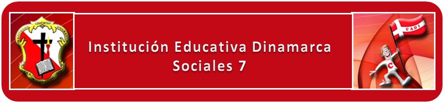 SOCIALES 7 INSTITUCIÓN EDUCATIVA DINAMARCA