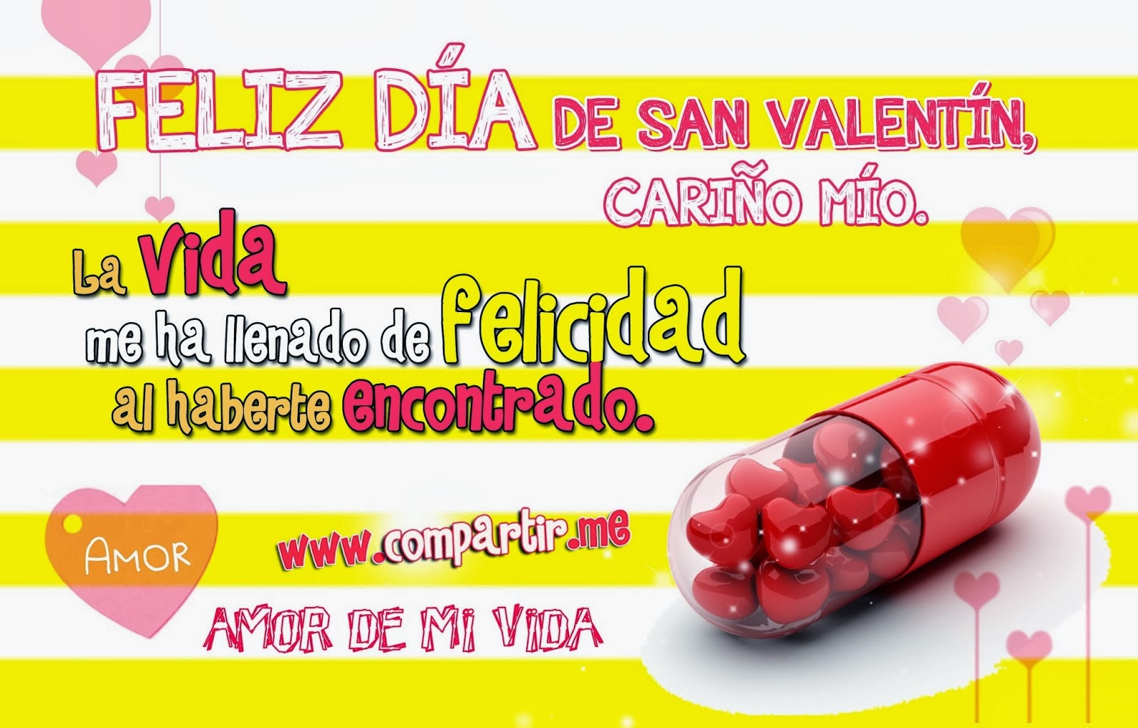 Frase de San Valentin: Feliz día de San valentin cariño mio. La vida me ha llenado de felicidad al haberte encontrado. Amor de mi vida. Las 10 mejores imágenes con frases por el día de los enamorados 14 de febrero 2014