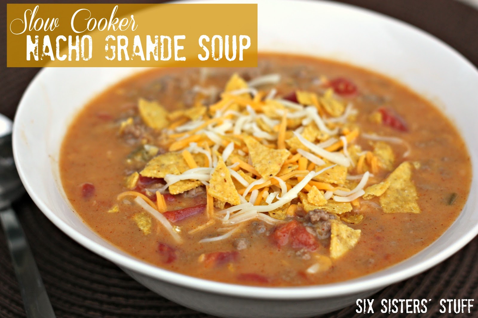 Slow Cooker Nacho Grande Soup Six Sisters' Stuff