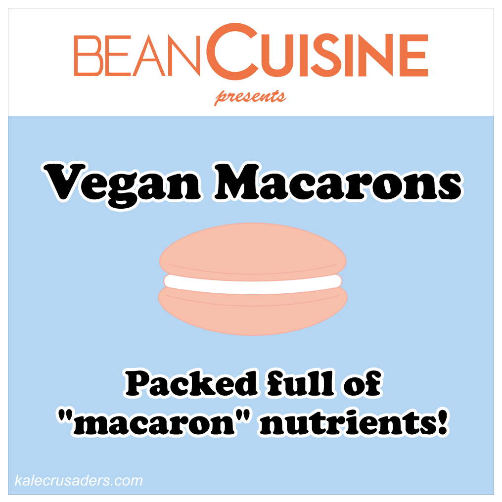 Bean Cuisine; Vegan Macarons; Packed full of "macaron nutrients; Vegan Macarons; Chickpea brine egg white substitute; Chickpea brine macarons; Bean brine egg white substitute; Bean brine macarons; egg-free macarons 