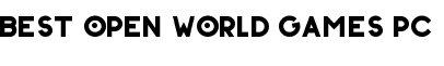 Best Open World Games Pc | Open World PC Games