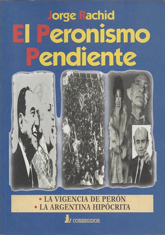 El Peronismo Pendiente: La Vigencia de Perón, La Argentina Hipócrita