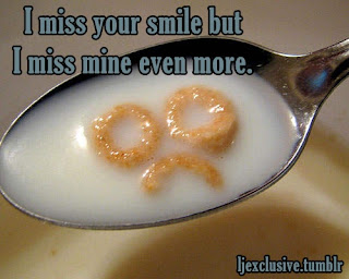 I miss your smile but I miss mine even more