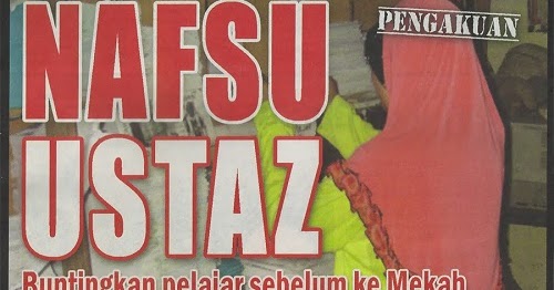 Nafsu Ustaz Buntingkan pelajar sebelum ke Mekah Sehinggit Media News