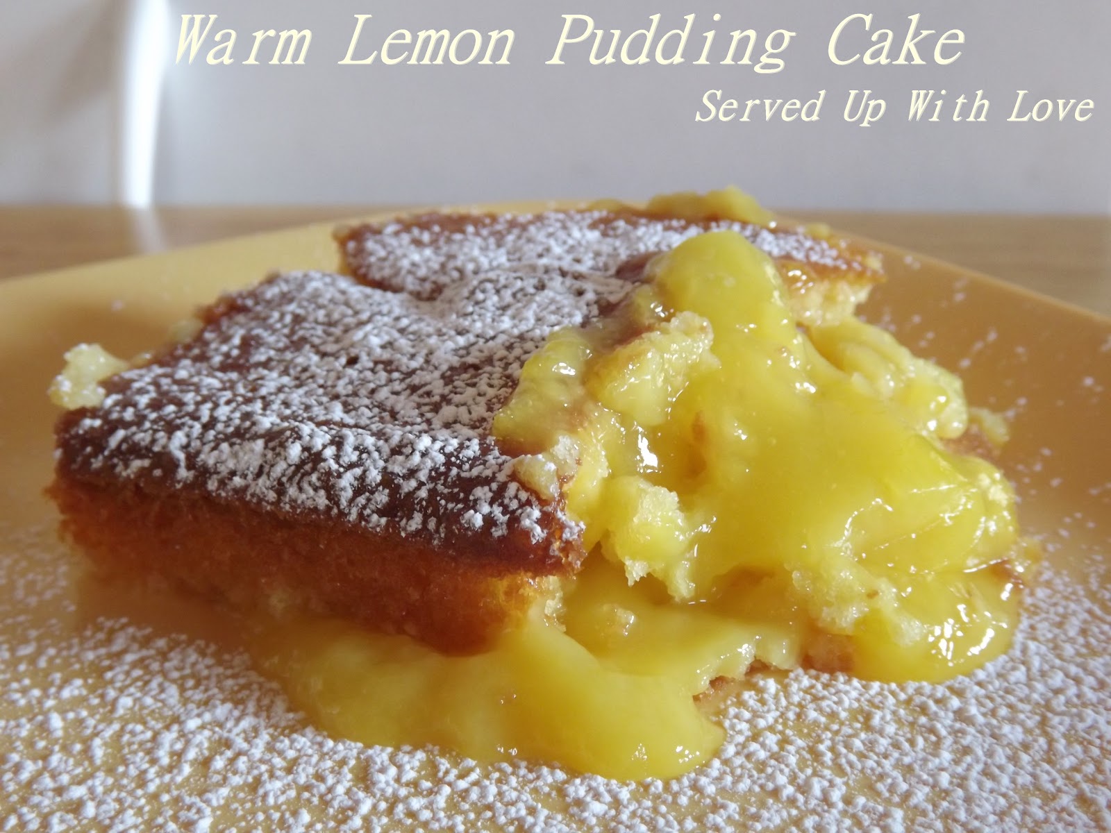 Served Up With Love Warm Lemon Pudding Cake