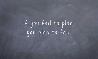 If you fail to plan, you plan to fail