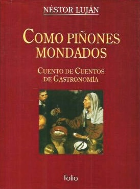 COMO PIÑONES MONDADOS- Néstor Luján-Ediciones Folio S.A