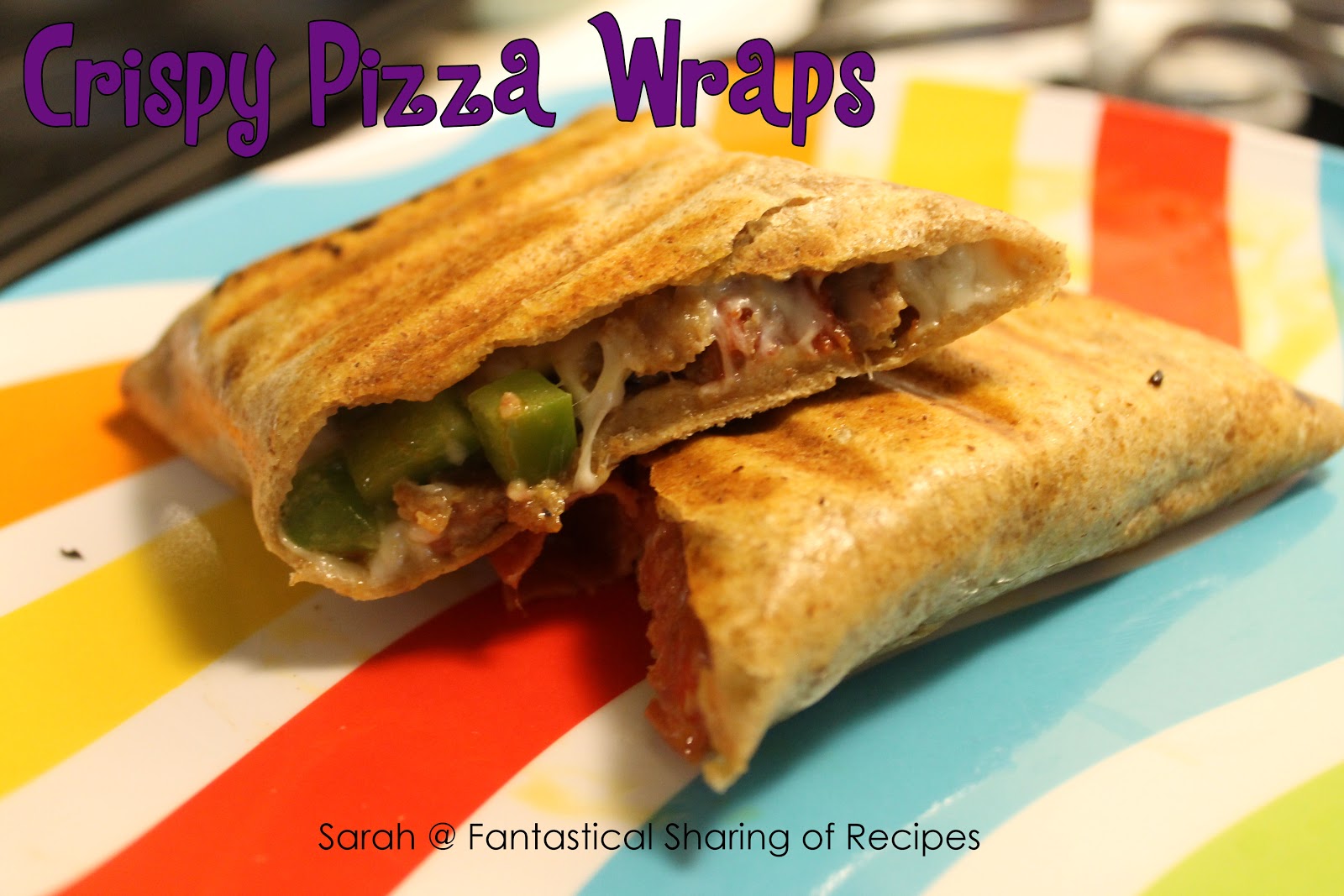 Fantastical Sharing of Recipes Crispy Pizza Wraps