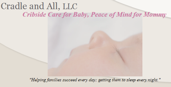 Cradle and All, LLC *Cribside Care for Baby, Peace of Mind for Mommy*