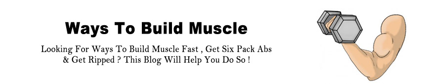 Ways To Build Muscle