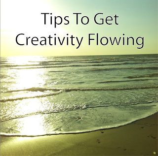 Tips To Get Creativity Flowing