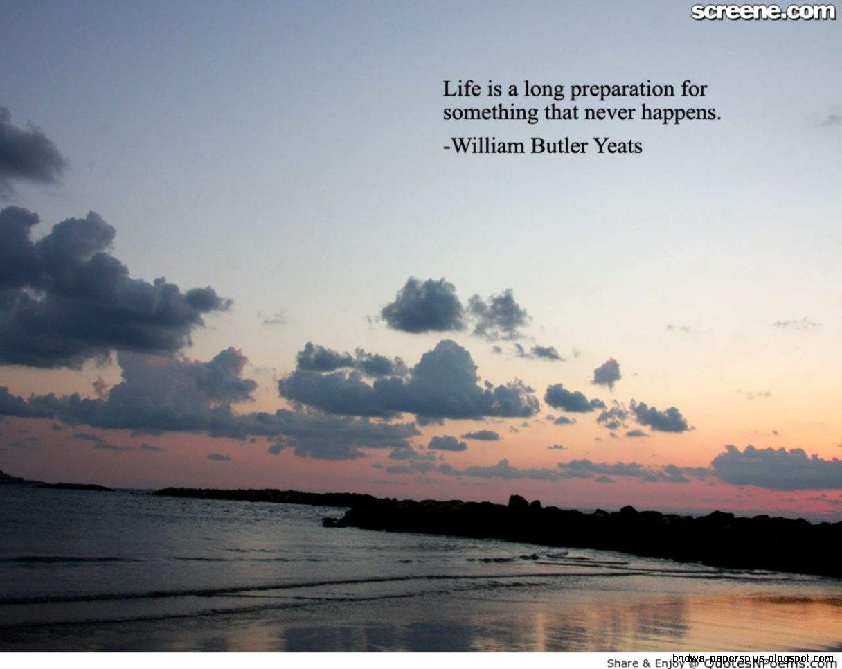 Life Is A Long Preparations For Something That Never Happens Life Is A Long Preparations For Something That Never Happens
