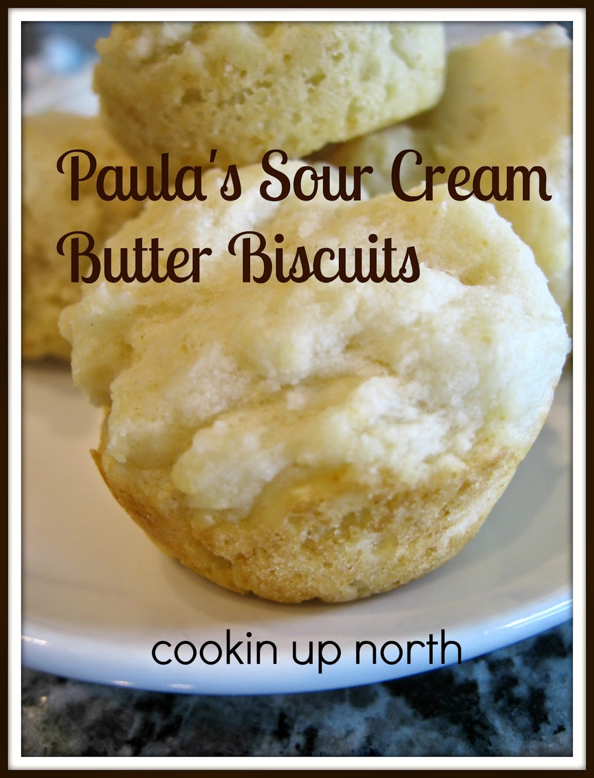 cookin' up north Paula's Sour Cream Butter Biscuits