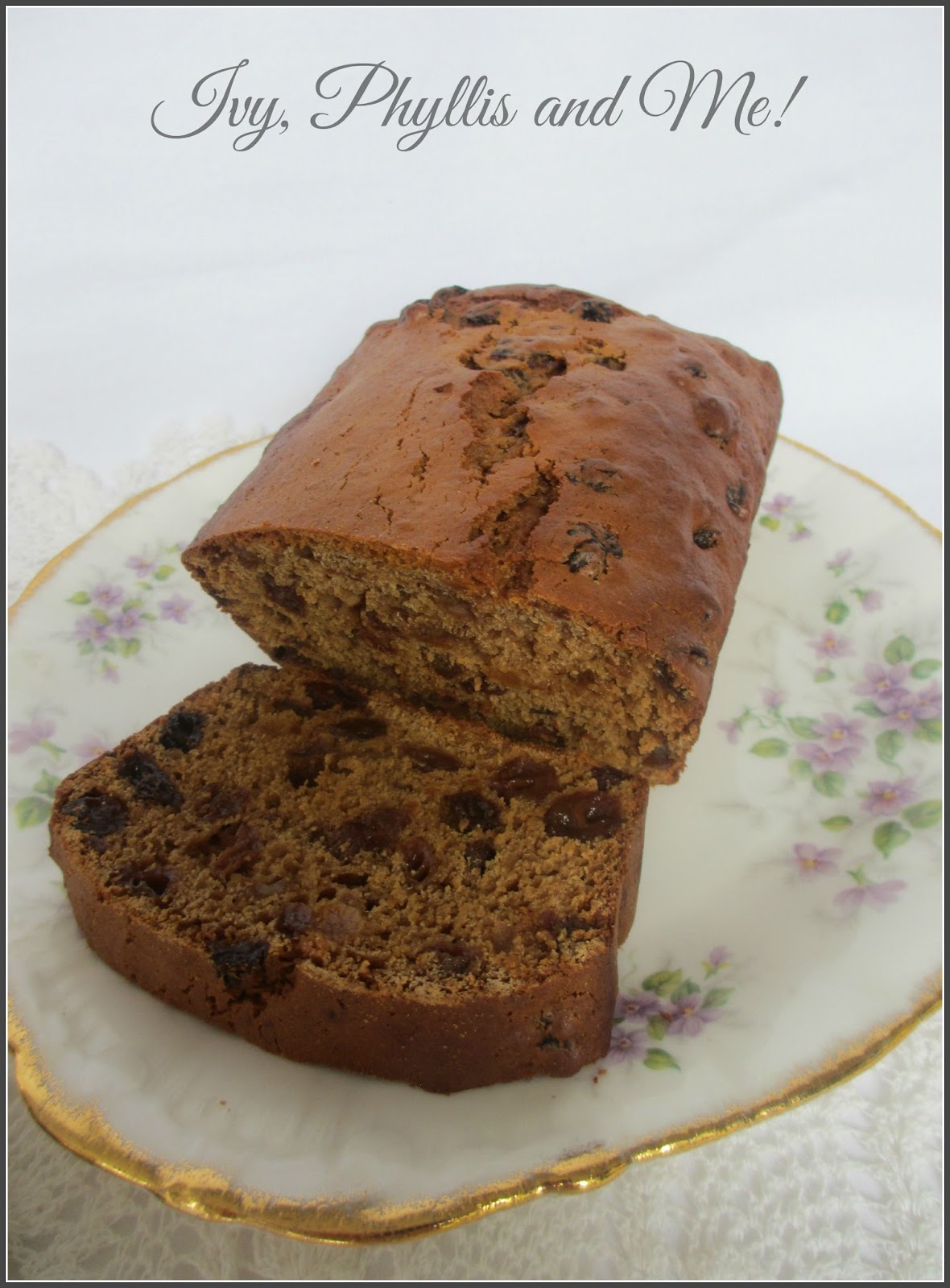 Ivy, Phyllis and Me! ENGLISH TEA BREAD