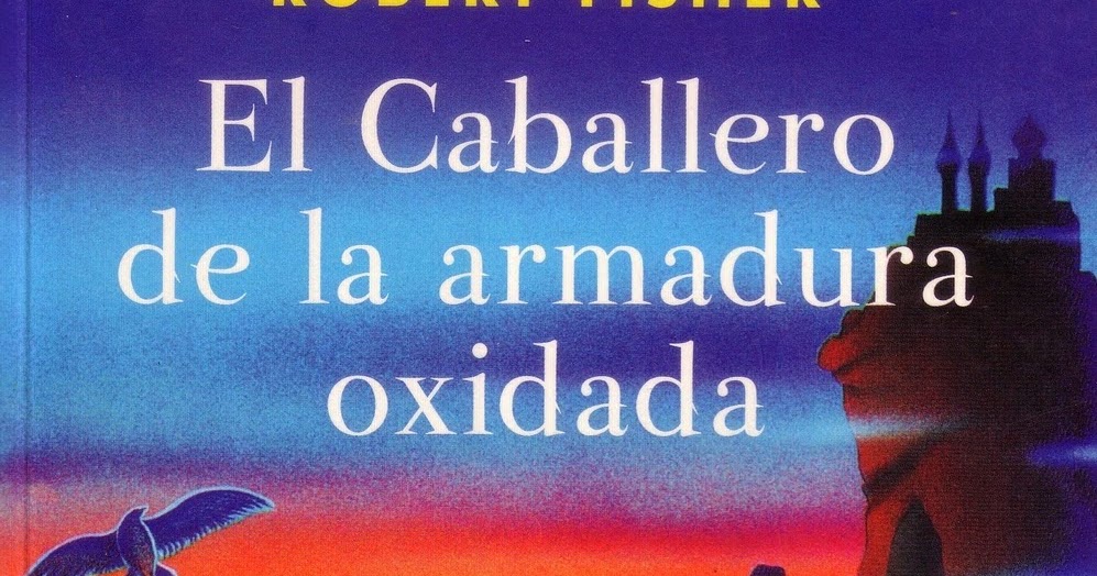 A DISCRECIÓN: "EL CABALLERO DE LA ARMADURA OXIDADA", DE ...