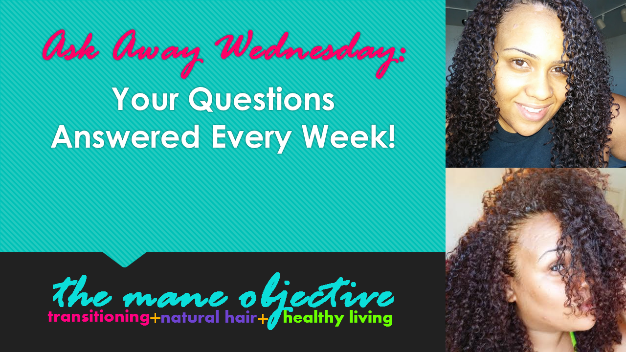Ask Away Wednesday Episode 2 Moisturizing Dry Hair Growth And