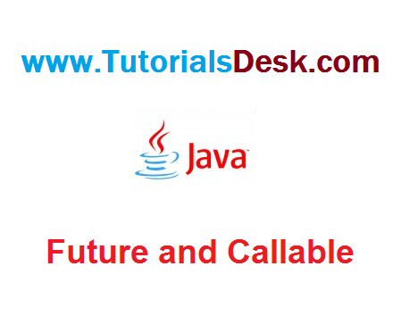 Future and Callable in Java Tutorial with examples