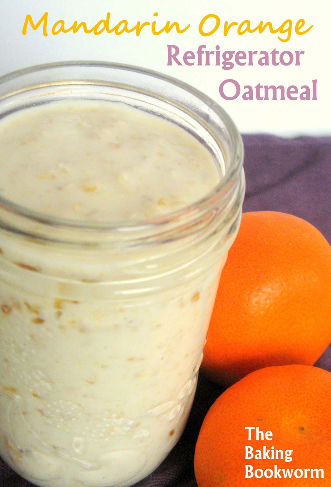 The Baking Bookworm Mandarin Orange Refrigerator Oatmeal