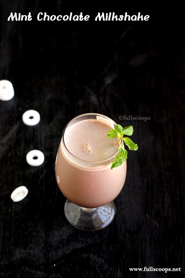 Mint Chocolate Milkshake Full Scoops A food blog with easy,simple & tasty recipes!