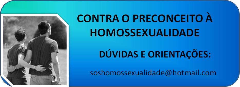 CONTRA O PRECONCEITO À HOMOSSEXUALIDADE