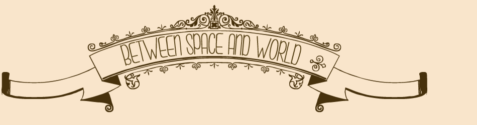 Between Space and World