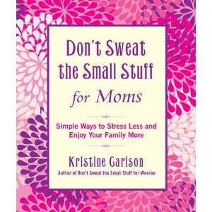 Don't Sweat the Small Stuff For Moms