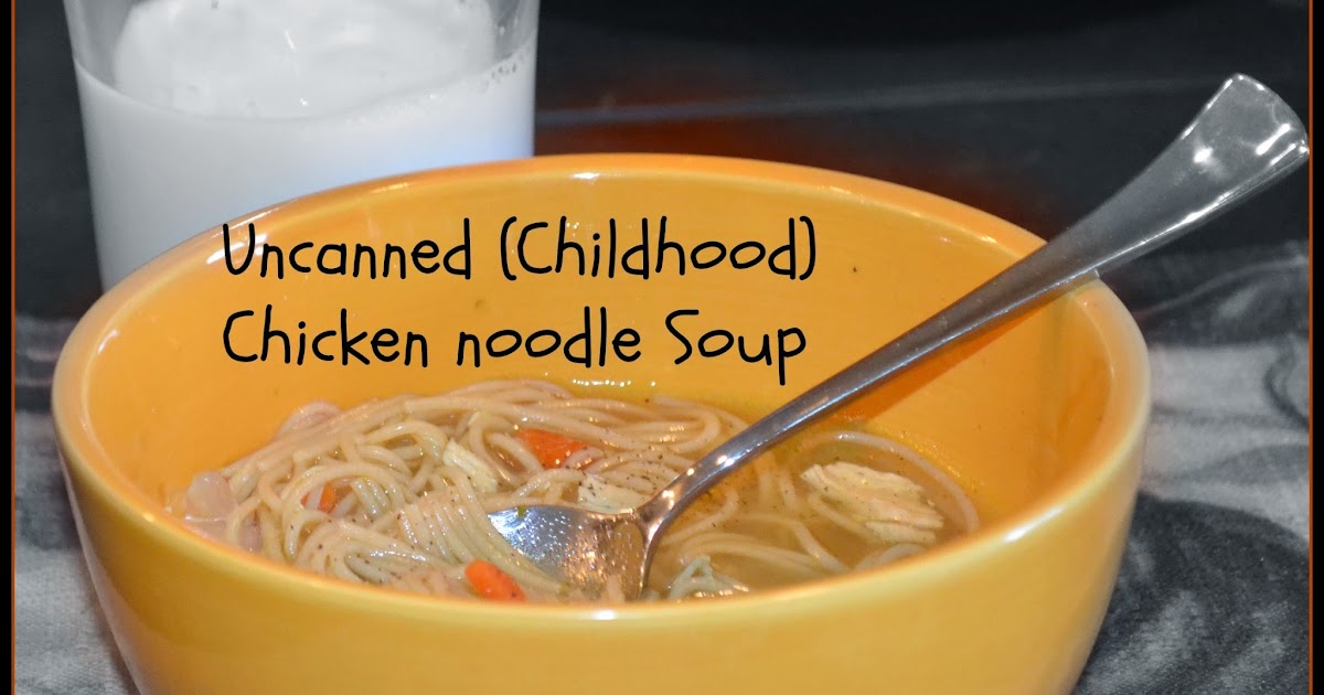 Stephanie's AZ Kitchen The UnCanned (Childhood) Chicken Noodle Soup
