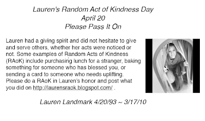 A picture of Lauren with an explanation about the RAoK. This picture can be printed out and given to the recipients of your RAoK in Lauren's honor.