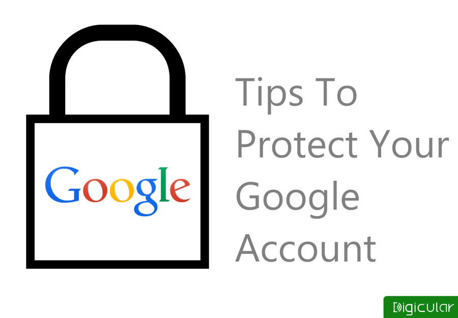 10 Amazing and Most Useful Tips to Protect Your Google Account - Digicular
