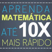 Aprenda Matemática 10 x mais Rápido!