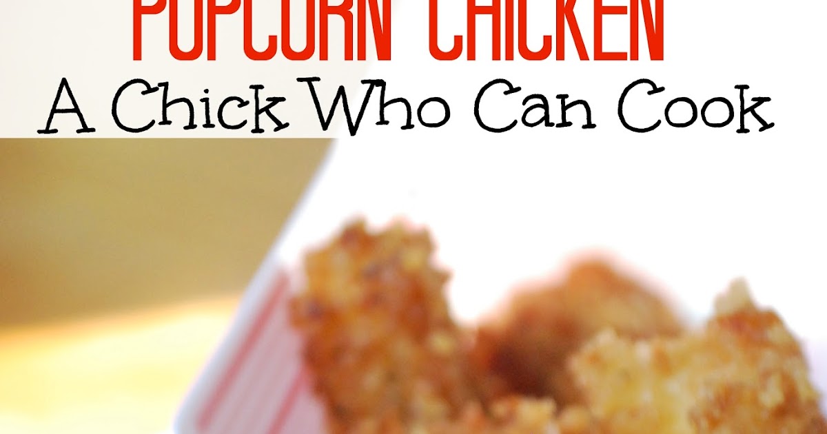 A Chick Who Can Cook Popcorn Chicken