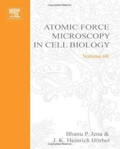 Atomic Force Microscopy in Cell Biology Volume 68 Bhanu P. Jena